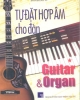 Tự đặt hợp âm cho đàn Guitar và Organ