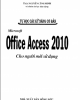 Ebook Tự học các kỹ năng cơ bản Microsoft office Access 2010 cho người mới sử dụng: Phần 2 - ThS. Nguyễn Công Minh