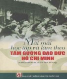 Ebook Mãi mãi học tập và làm theo tấm gương đạo đức Hồ Chí Minh: Phần 1 - NXB Chính trị quốc gia