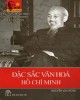 Ebook Đặc sắc văn hóa Hồ Chí Minh: Phần 1 - Nguyễn Gia Nùng