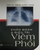 Ebook Chẩn đóan và điều trị viêm phổi: Phần 2 - NXB Y học