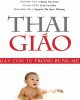 Ebook Thai giáo dạy con trong bụng mẹ: Phần 1