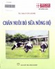 Ebook Chăn nuôi bò sữa ở nông hộ: Phần 1