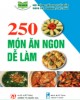 Ebook 250 món ăn ngon dễ làm: Phần 1