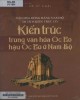Ebook Văn hóa đồng bằng Nam bộ - Di tích kiến trúc cổ: Kiến trúc trong văn hóa Óc Eo - Hậu Óc Eo ở Nam Bộ - Phần 1