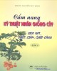 Ebook Cẩm nang Kỹ thuật nhân giống cây: Gieo hạt, chiết, giâm, ghép cành (Tập 1) - Phần 1