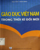 Ebook Giáo dục Việt Nam trong thời kỳ đổi mới: Phần 2